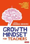 Growth Mindset for Teachers: Growing learners in the classroom (Corwin Ltd)