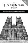 The Presbyterian Story: Origins & Progress of a Reformed Tradition, 2nd Edition