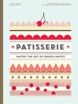 Patisserie: Master the Art of French pastry