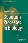 Quantum Processes in Biology: 26 (Springer Series in Biophysics, 26)