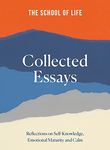 The School of Life: Collected Essays: 15th Anniversary Edition