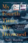 My Fourth Time, We Drowned: Irish Book of the Year, Winner of the Orwell Prize and Shortlisted for the Baillie Gifford Prize 2022