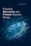 Practical Microstrip and Printed Antenna Design (Artech House Antennas and Electromagnetics Analysis Library)