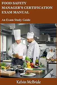 FOOD SAFETY MANAGER'S CERTIFICATION EXAM MANUAL: An Exam Study Guide