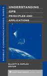 Understanding GPS Principles and Applications (Mobile Communications Library)