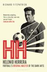 HH: Helenio Herrera – Football’s Original Master of the Dark Arts