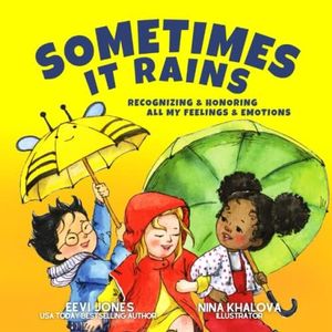 Sometimes It Rains: Recognizing and Honoring All My Feelings and Emotions (Stoicism For Kids)