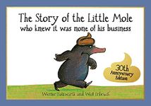 The Story of the Little Mole Who Knew it Was None of His Business: The hilarious children's illustrated classic (CBH Children / Picture Books)