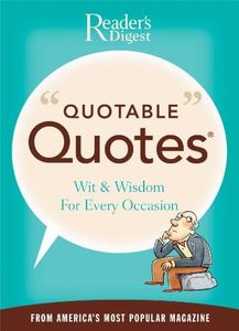 Quotable Quotes: Wit and Wisdom for All Occasions from America's Most Popular Magazine