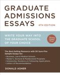 Graduate Admissions Essays, Fourth Edition: Write Your Way into the Graduate School of Your Choice (Graduate Admissions Essays: Write Your Way Into the)