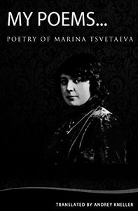 My Poems: Selected Poetry Of Marina Tsvetaeva