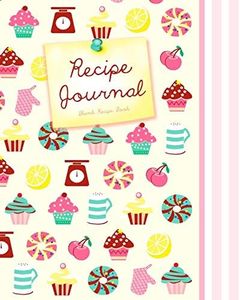 Blank Recipe Book: Recipe Journal ( Gifts for Foodies / Cooks / Chefs / Cooking ) [ Softback * Large Notebook * 100 Spacious Record Pages * Cupcakes & Candy ]