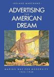 Advertising the American Dream: Making Way for Modernity, 1920-1940