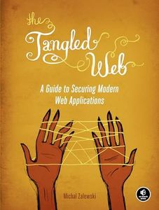 The Tangled Web: A Guide to Securing Modern Web Applications