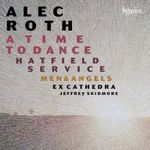 Roth: A Time to Dance & other choral works