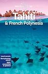 Lonely Planet Tahiti & French Polynesia 11 11th Ed.