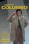 Unshot Columbo: Cracking the Cases That Never Got Filmed