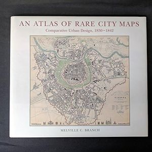 Atlas of Rare City Maps /anglais: Comparative Urban Design, 1830-1842