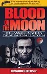 Blood on the Moon: The Assassination of Abraham Lincoln