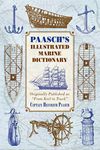 Paasch's Illustrated Marine Dictionary: Originally Published as ?From Keel to Truck?