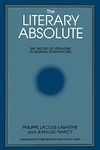 The Literary Absolute: The Theory of Literature in German Romanticism (SUNY series, Intersections: Philosophy and Critical Theory)