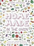 Home Made in the Oven: Truly Easy, Comforting Recipes for Baking, Broiling, and Roasting