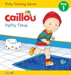Caillou: Potty Time: Potty Training Series, STEP 1 (Hand in Hand)
