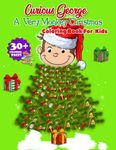 Curious George A Very Monkey Christmas Coloring Book For Kids: Amazing Gifts For Merry Christmas 2021 With Many Cool Coloring Pages, Fun And Relax