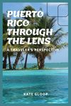 PUERTO RICO THROUGH THE LENSE: A TRAVERS PERSPECTIVE