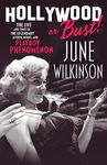 Hollywood or Bust!: The life and times of the legendary actress, model, and Playboy phenomenon June Wilkinson