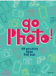 Go Photo! An Activity Book for Kids