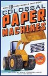 Colossal Paper Machines: Make 10 Gi