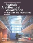 Realistic Architectural Visualization with 3ds Max and mental ray (Autodesk Media and Entertainment Techniques)