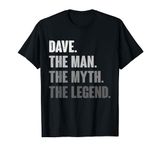 Dave The Man The Myth The Legend Funny Gift for Dave T-Shirt