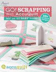 GO! Scrapping with Accuquilt: GO!® and GO! BABY® Friendly