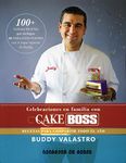 Celebraciones en familia con Cake Boss/ Family Celebrations with Cake Boss: Recetas Para Compartir Todo El Año/ Recipes to Share All Year