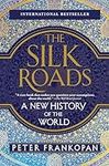 The Silk Roads: A New History of th