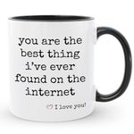 Giftbees You Are The Best Thing I've Ever Found On The Internet Coffee Mug, Birthday Anniversary Present for Boyfriend Girlfriend Husband Wife, Valentines Day Gift for Her Him, 11 Oz Ceramic Tea Cup