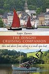 Dinghy Cruising Companion: Tales and advice from sailing a small open boat: Tales and advice from sailing a small open boat