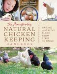 Homesteader's Natural Chicken Keeping Handbook: Raising a Healthy Flock from Start to Finish