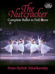 The Nutcracker: Complete Ballet in Full Score