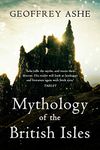 Mythology of the British Isles (The Geoffrey Ashe Histories)