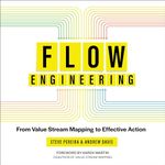 Flow Engineering: From Value Stream Mapping to Effective Action