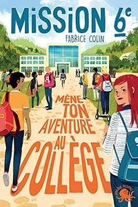 Mission sixième - Mène ton aventure au collège ! – Dès 9 ans