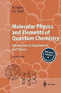 Molecular Physics and Elements of Quantum Chemistry: Introduction to Experiments and Theory (Advanced Texts in Physics)