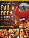 The Complete Paula Deen Air Fryer C