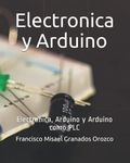 Electronica y Arduino: Electronica, Arduino y Arduino como PLC