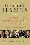 Invisible Hands: The Businessmen's Crusade Against The New Deal