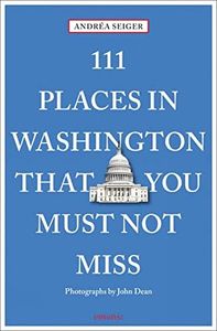 111 Places in Washington, DC That You Must Not Miss