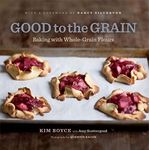 Good to the Grain: Baking with Whole-Grain Flours